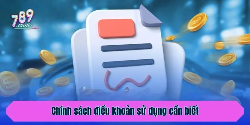 Chính sách điều khoản sử dụng cần biết