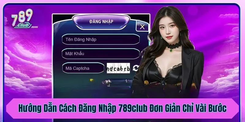 Hướng Dẫn Cách Đăng Nhập 789club Đơn Giản Chỉ Vài Bước