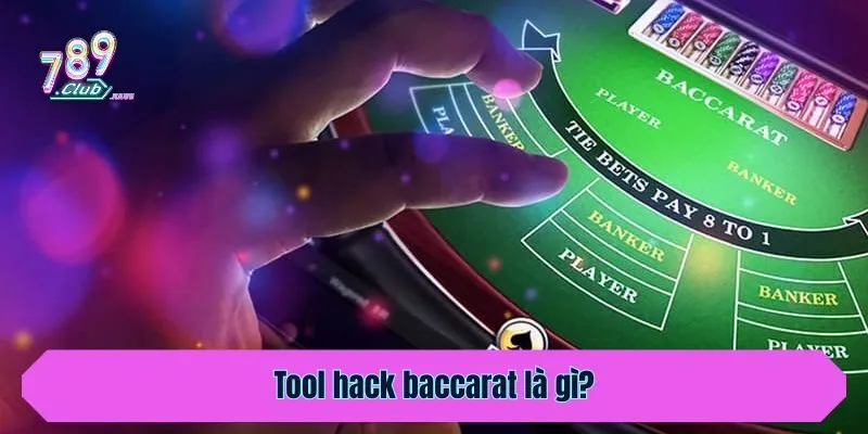 Tool hack baccarat là gì?