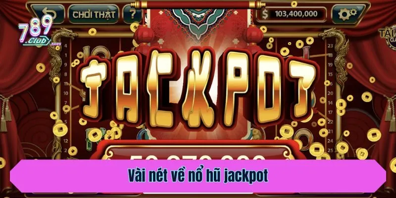 Vài nét về nổ hũ jackpot